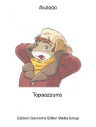 Topaazzurra - Aiutooo