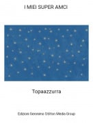 Topaazzurra - I MIEI SUPER AMCI