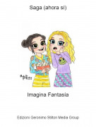 Imagina Fantas&iacute;a - Saga (ahora s&iacute;)