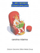 carolina ridarina - IL MIO MONDOSTRATOPICO!!!!!