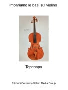 Topopapo - Impariamo le basi sul violino