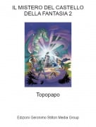 Topopapo - IL MISTERO DEL CASTELLO DELLA FANTASIA 2