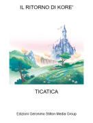 TICATICA - IL RITORNO DI KORE'