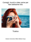 Ticatica - Consigli, trucchi e idee carine per fare bellissime foto