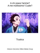 Ticatica - A chi piace l'anime?A me moltissimo! Cuale?