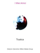 Ticatica - I Miei Amici