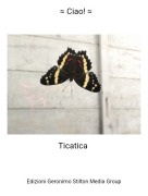 Ticatica - &asymp; Ciao! &asymp;