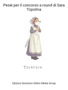 Ticatica - Pesie per il concorso a round di Sara Topolina
