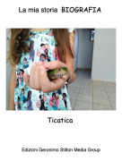 Ticatica - La mia storia BIOGRAFIA
