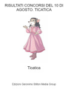 Ticatica - RISULTATI CONCORSI DEL 10 DI AGOSTO. TICATICA