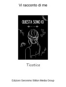 Ticatica - Vi racconto di me