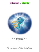 ~ &curren; Ticatica &curren; ~ - Indovinelli e giochini