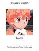 Ticatica - Svegliarsi presto?
