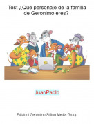 JuanPablo - Test &iquest;Qu&eacute; personaje de la familia de Geronimo eres?