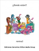 renina3 - &iexcl;&iquest;Donde est&aacute;n?!