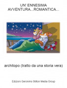 architopo (tratto da una storia vera) - UN' ENNESIMA AVVENTURA...ROMANTICA...