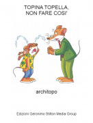 architopo - TOPINA TOPELLA,NON FARE COSI'