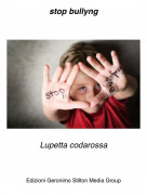 Lupetta codarossa - stop bullyng