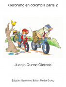 Juanjo Queso Oloroso - Geronimo en colombia parte 2