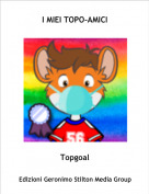 Topgoal - I MIEI TOPO-AMICI