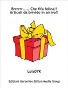 Lola07K - Brrrrrr..... Che fifa felina!!Articoli da brivido in arrivo!!!