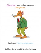 &eacute;crit par marie.roblochon - G&eacute;ronimo part &agrave; l'&eacute;cole avec Benjamin.