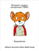 Rayanebross - Benjamin rongeur exceptionel:TOME1