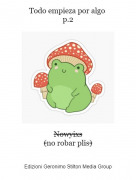 Nowyixs(no robar plis) - Todo empieza por algo p.2