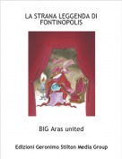 BIG Aras united - LA STRANA LEGGENDA DIFONTINOPOLIS