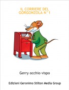 Gerry occhio vispo - IL CORRIERE DEL GORGONZOLA N&deg;1