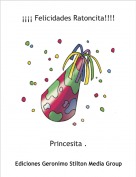 Princesita . - &iexcl;&iexcl;&iexcl;&iexcl; Felicidades Ratoncita!!!!