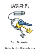 Gerry Occhio vispo - LA GAZZETTA DEL GORGONZOLA N&deg;4