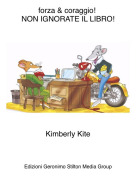 Kimberly Kite - forza &amp; coraggio! NON IGNORATE IL LIBRO!
