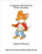 Topale Stiltonut - Il segreto dell'amiciziaParte seconda