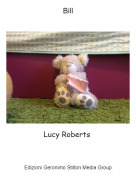 Lucy Roberts - Bill
