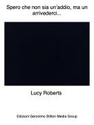 Lucy Roberts - Spero che non sia un&rsquo;addio, ma un arrivederci...