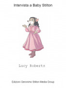 Lucy Roberts - Intervista a Baby Stilton