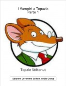 Topale Stiltonut - I Vampiri a TopaziaParte 1