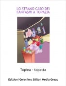 Topina - topetta - LO STRANO CASO DEI FANTASMI A TOPAZIA