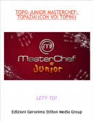 LETY-TO! - TOPO-JUNIOR MASTERCHEF: TOPAZIA!(CON VOI TOPINI)