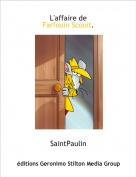 SaintPaulin - L'affaire de Farfouin Scouit.