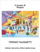TOPENZO TALEGGIETTI - il museo di Pasqua