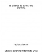 ratilucaslector - la 2&ordf;parte de el extra&ntilde;o bromista