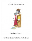 ratilucaslector - el extra&ntilde;o bromista