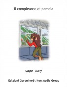 super aury - il compleanno di pamela
