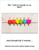 stecchina@club il mondo... - Per "club il mondo in un libro"