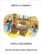 TOPELLA BELSORRISO - ARRIVA LA MAMMA??