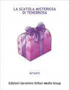 Arwen - LA SCATOLA MISTERIOSADI TENEBROSA