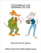 bocconcina di grana - TELEGIORNALE CON GERONIMO STILTON