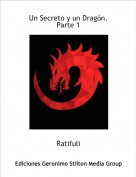 Ratifuli - Un Secreto y un Drag&oacute;n.Parte 1